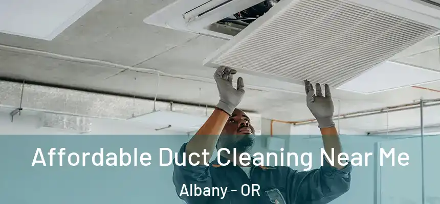  Affordable Duct Cleaning Near Me Albany - OR