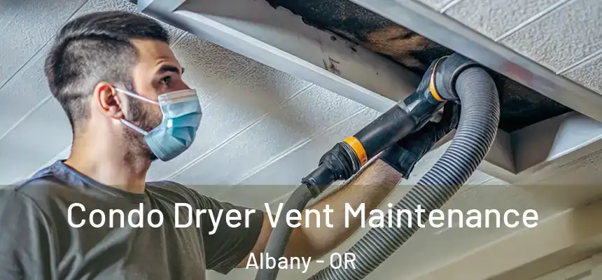  Condo Dryer Vent Maintenance Albany - OR