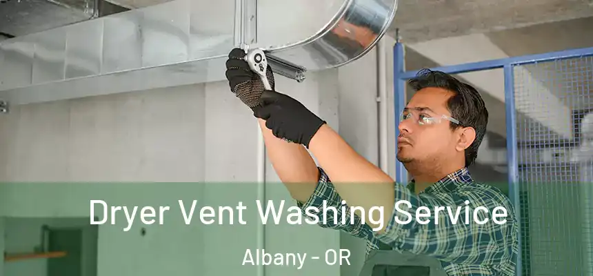  Dryer Vent Washing Service Albany - OR